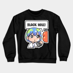 Earth Chan: Black Hole! Crewneck Sweatshirt